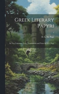 bokomslag Greek Literary Papyri; in Two Volumes. Texts, Translations and Notes by D.L. Page; 1