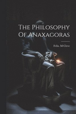 The Philosophy Of Anaxagoras 1