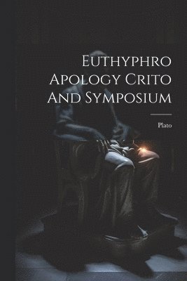 Euthyphro Apology Crito And Symposium 1