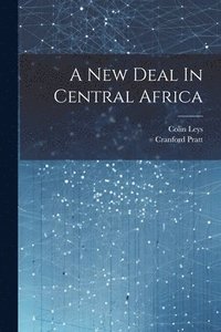 bokomslag A New Deal In Central Africa