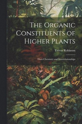 The Organic Constituents of Higher Plants 1