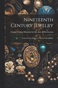 bokomslag Nineteenth Century Jewelry: From the First Empire to the First World War