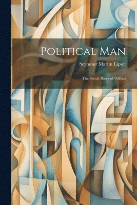 Seymour Martin Lipset - Political Man, Häftad