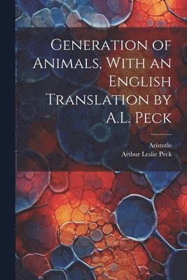 bokomslag Generation of Animals, With an English Translation by A.L. Peck