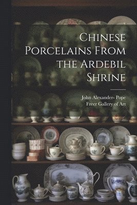 Chinese Porcelains From the Ardebil Shrine 1