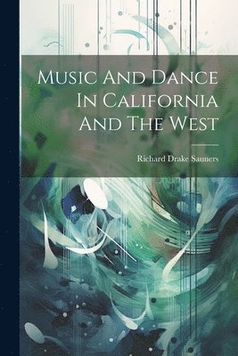 bokomslag Music And Dance In California And The West