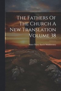 bokomslag Fathers Of The Church A New Translation Volume 38