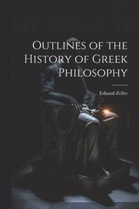 bokomslag Outlines of the History of Greek Philosophy