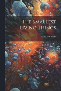 bokomslag The Smallest Living Things