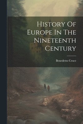 bokomslag History Of Europe In The Nineteenth Century