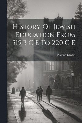 History Of Jewish Education From 515 B C E To 220 C E