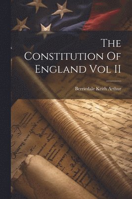 The Constitution Of England Vol II 1