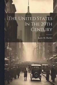bokomslag United States In The 20th Century