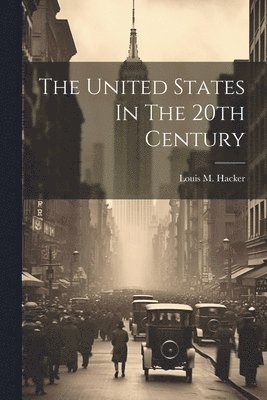 bokomslag United States In The 20th Century