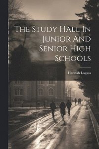 bokomslag The Study Hall In Junior And Senior High Schools