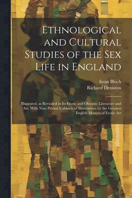 bokomslag Ethnological and Cultural Studies of the Sex Life in England [electronic Resource]