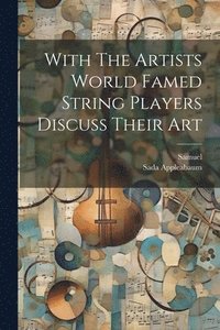 bokomslag With The Artists World Famed String Players Discuss Their Art