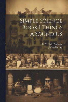 Simple Science Book I Things Around Us 1