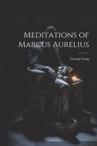 bokomslag Meditations of Marcus Aurelius