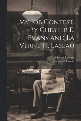 bokomslag My Job Contest, by Chester E. Evans and La Verne N. Laseau