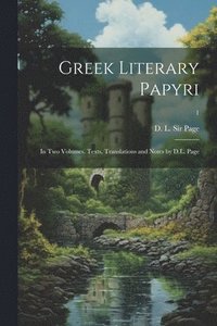 bokomslag Greek Literary Papyri; in Two Volumes. Texts, Translations and Notes by D.L. Page; 1