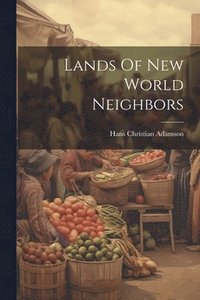 bokomslag Lands Of New World Neighbors