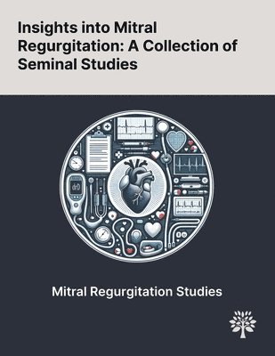 Insights Into Mitral Regurgitation 1