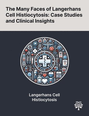 bokomslag The Many Faces of Langerhans Cell Histiocytosis