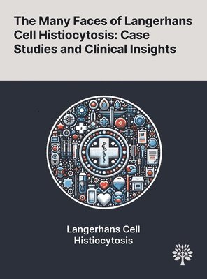 The Many Faces of Langerhans Cell Histiocytosis 1