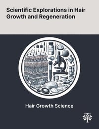 bokomslag Scientific Explorations in Hair Growth and Regeneration