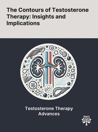 bokomslag The Contours of Testosterone Therapy