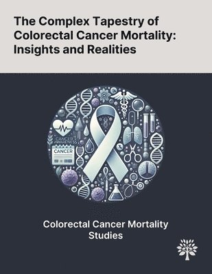 The Complex Tapestry of Colorectal Cancer Mortality 1