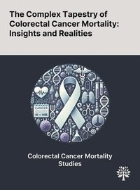 bokomslag The Complex Tapestry of Colorectal Cancer Mortality