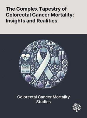 The Complex Tapestry of Colorectal Cancer Mortality 1