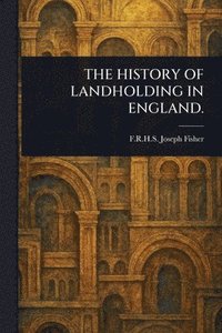 bokomslag History of Landholding in England.