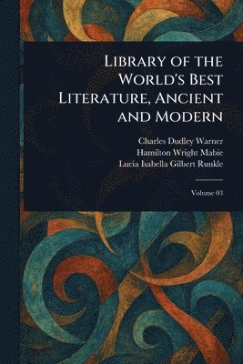 bokomslag Library of the World's Best Literature, Ancient and Modern