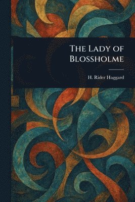 H Rider (Henry Rider) Haggard - Lady of Blossholme, Häftad