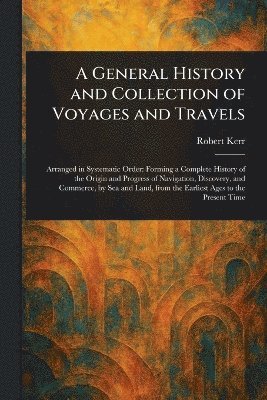 bokomslag General History and Collection of Voyages and Travels