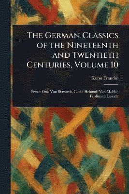 bokomslag German Classics of the Nineteenth and Twentieth Centuries, Volume 10