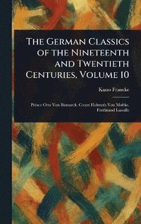 bokomslag German Classics of the Nineteenth and Twentieth Centuries, Volume 10
