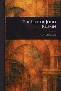 bokomslag Life of John Ruskin