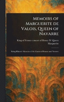 bokomslag Memoirs of Marguerite De Valois, Queen of Navarre