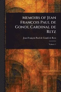bokomslag Memoirs of Jean François Paul De Gondi, Cardinal De Retz