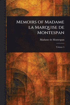 Memoirs of Madame La Marquise De Montespan 1