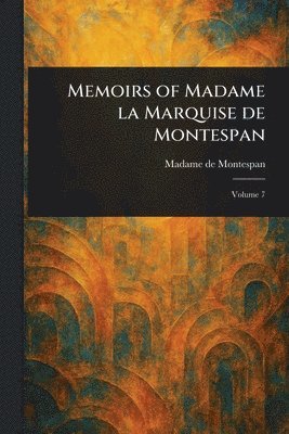 Memoirs of Madame La Marquise De Montespan