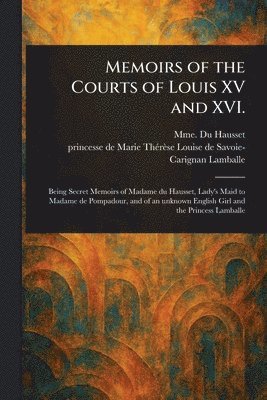 bokomslag Memoirs of the Courts of Louis XV and XVI.