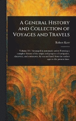 bokomslag General History and Collection of Voyages and Travels