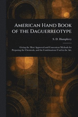 bokomslag American Hand Book of the Daguerreotype
