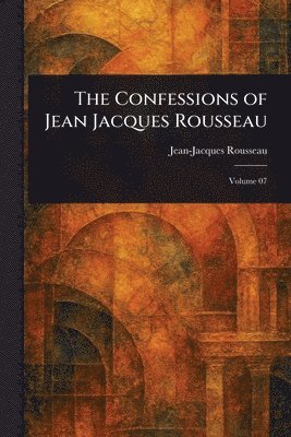 Jean-Jacques Rousseau - Confessions of Jean Jacques Rousseau, Häftad