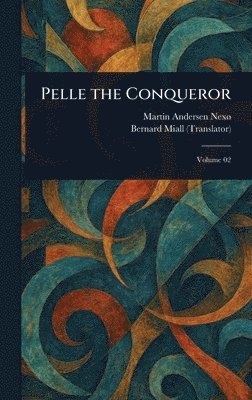 Martin Andersen Nexø, Bernard Miall - Pelle the Conqueror, Inbunden